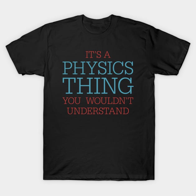 Physics Thing T-Shirt by oddmatter